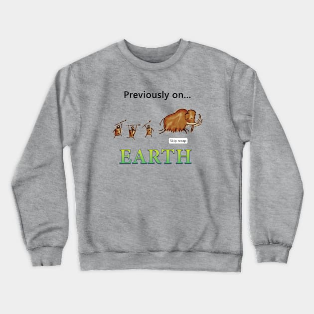 Peviously on Earth - Mammoth Hunt Crewneck Sweatshirt by andyjhunter